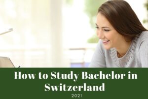 How to Study Bachelor in Switzerland 2021